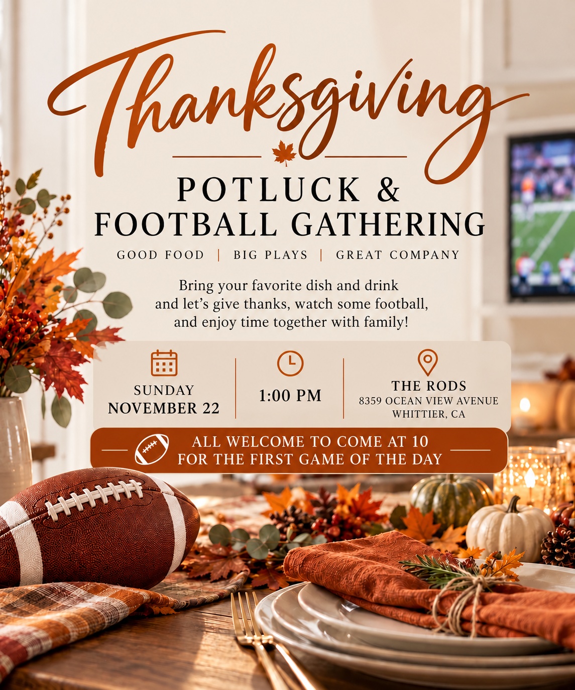 Thanksgiving potluck and football invitation: Sunday November 22, 1 PM, The Rods, 8359 Ocean View Avenue, Whittier, CA. Welcome at 10 AM for the first game.